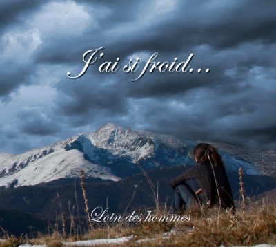 J'AI SI FROID... - Loin des hommes // Digipack